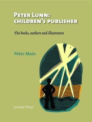 Peter Lunn: Children's Publisher: The Books, Authors and Illustrators