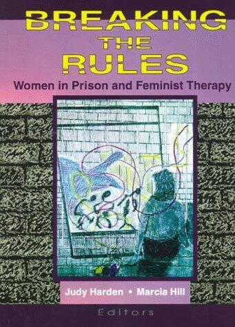 Breaking the Rules: Women in Prison and Feminist Therapy