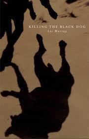 Killing the Black Dog: Essays and Poems