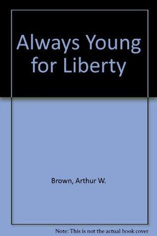 Always Young for Liberty: Biography of William Ellery Channing