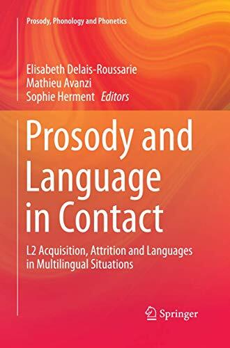 Prosody and Language in Contact: L2 Acquisition, Attrition and Languages in Multilingual Situations