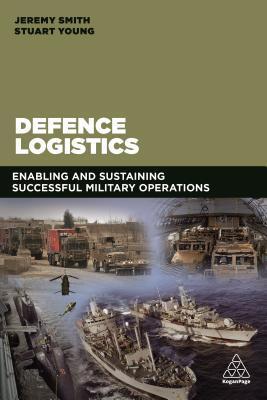 Defence Logistics: Enabling and Sustaining Successful Military Operations