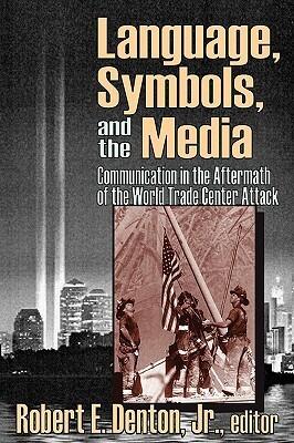 Language, Symbols, and the Media: Communication in the Aftermath of the World Trade Center Attack