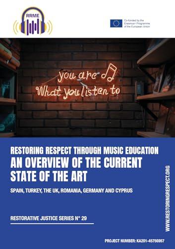 Restoring Respect through Music Education: An overview of the current state of the art in Spain, Turkey, the UK, Romania, Germany and Cyprus