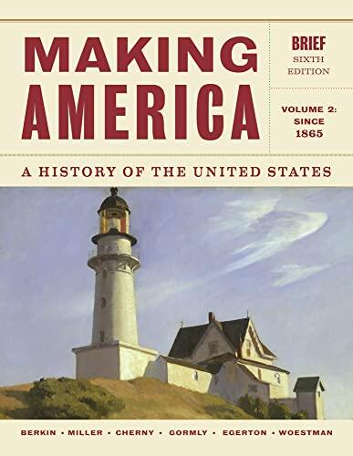 Making America: A History of the United States (Volume 2) Since 1865, Brief