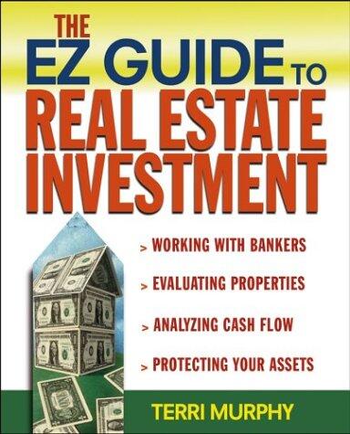 The Real People's Ez Guide to Real Estate Investment