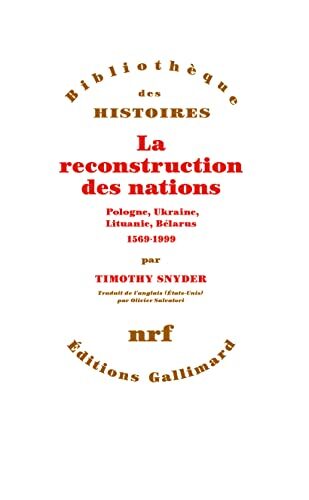 La reconstruction des nations: Pologne, Ukraine, Lithuanie, Bélarus