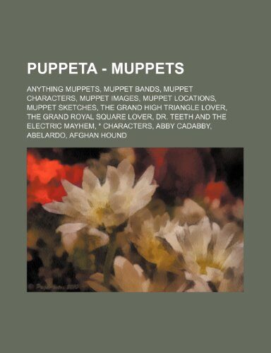 Puppeta - Muppets: Anything Muppets, Muppet Bands, Muppet Characters, Muppet Images, Muppet Locations, Muppet Sketches, the Grand High Triangle Lover, the Grand Royal Square Lover, Dr. Teeth and the Electric Mayhem, * Characters, Abby Cadabby, Abelardo, a
