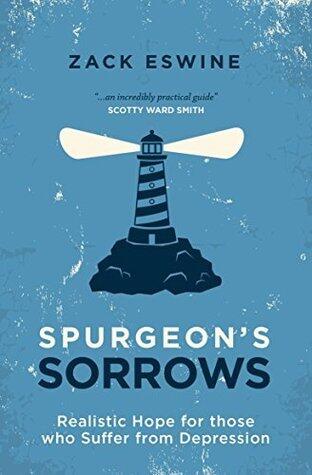 Spurgeon's Sorrows: Realistic Hope for those who Suffer from Depression