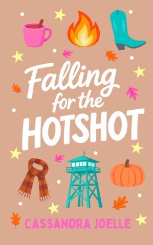 Falling for the Hotshot: A Christian Fall Firefighter Romance