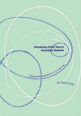 Introducing Circle Time to Secondary Students: A Seven Lesson Programme for 11 to 12 Year Olds
