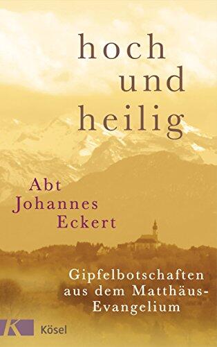 hoch und heilig: Gipfelbotschaften aus dem Matthäus-Evangelium