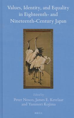 Values, Identity, and Equality in Eigteenth- and Nineteenth-Century Japan (Brill's Japanese Studies Library, 52)