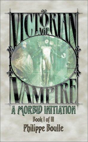 A Morbid Initiation (Victorian Age Vampire) by Philippe Boulle