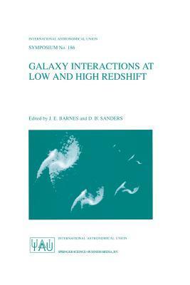 Galaxy Interactions at Low and High Redshift: Proceedings of the 186th Symposium of the International Astronomical Union , held at Kyoto, Japan, 26-30 ... Astronomical Union Symposia, 186)