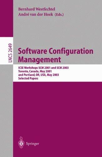 Software Configuration Management: ICSE Workshops SCM 2001 and SCM 2003, Toronto, Canada, May 14-15, 2001, and Portland, OR, USA, May 9-10, 2003. ... (Lecture ... OR, USA, May 9-10, 2003. Selected Papers