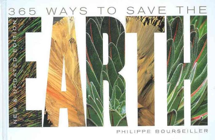 365 Ways to Save the Earth [365 WAYS TO SAVE EARTH-UPDATED]