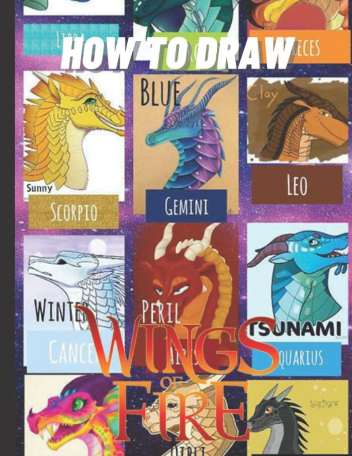How To Draw a Wíngs oF Fíre Dragon: Fun and Simple Step by Step Way to Draw and Color All The Wíngs oF Fíre Dragons Characters Perfect gift for all the Holidays to Fans