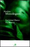 Absolute Monologues: European Classics for Women