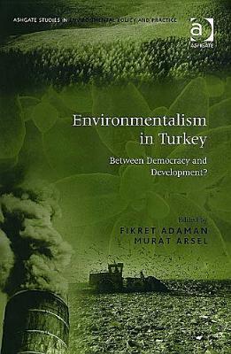 Environmentalism in Turkey: Between Democracy and Development?
