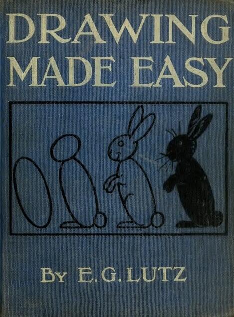 Drawing Made Easy: A Helpful Book for Young Artists; The Way to Begin and Finish Your Sketches, Clearly Shown Step by Step