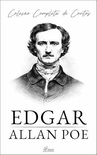 Edgar Allan Poe - Coleção Completa 67 Contos: Inclui ensaios, dramas e mais de 50 poemas - com O Corvo, O Gato Preto, O Coração Denunciador e outros clássicos