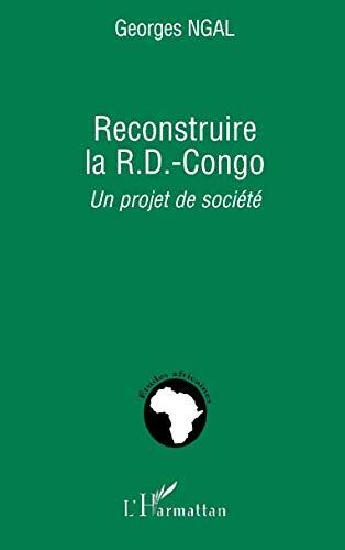 Reconstruire la R.-D. Congo: Un Projet de Société