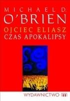 Ojciec Eliasz. Czas apokalipsy