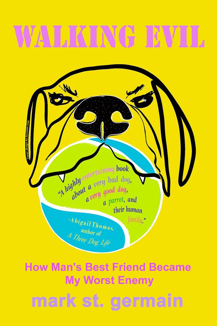 WALKING EVIL: How Man's Best Friend Became My Worst Enemy