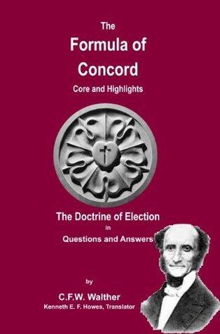 The Formula of Concord Core and Highlights - The Doctrine of Election in Questions and Answers