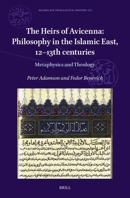 The Heirs of Avicenna: Philosphy in the Islamic East, 12-13th Centuries; Metaphysics and Theology (1)