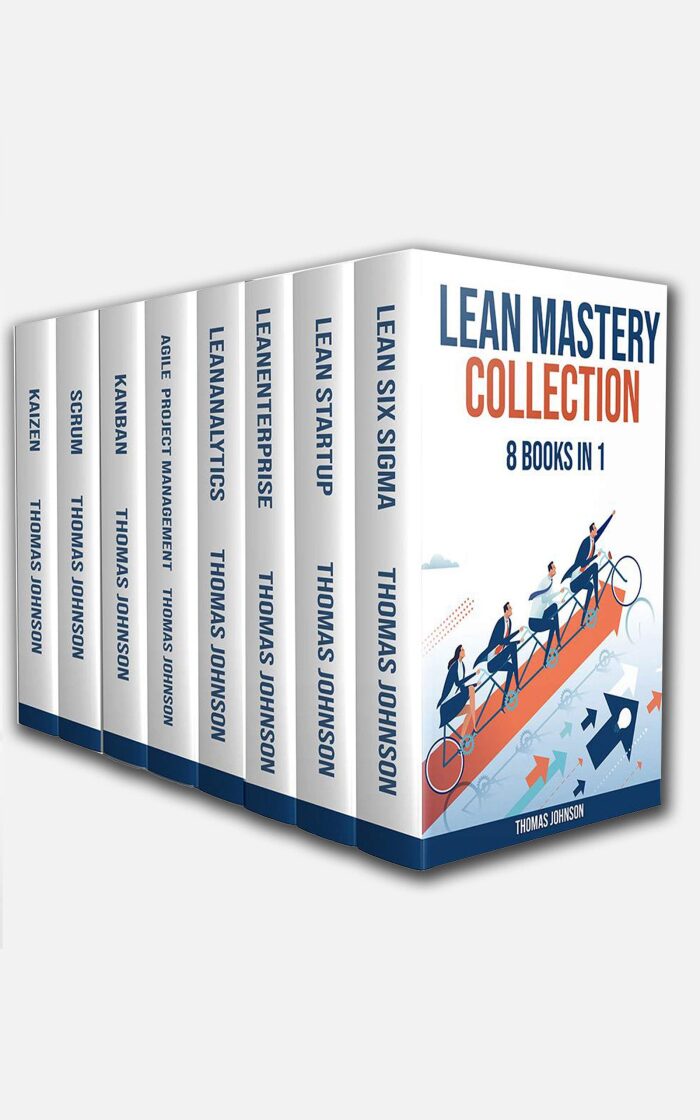 Lean Mastery Collection: 8 Books in 1: Lean Six Sigma, Startup, Enterprise, Analytics, Agile Project Management, Kanban, Scrum and Kaizen