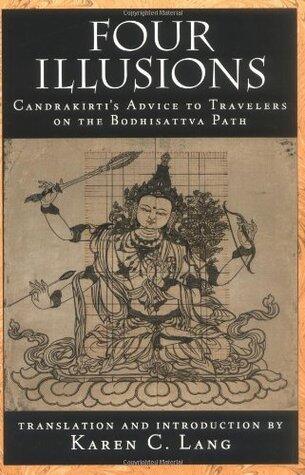 Four Illusions: Candrakirti's Advice for Travelers on the Bodhisattva Path: Candrakirti's Advice to Travelers on the Bodhisattva Path