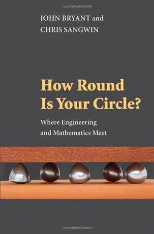How Round Is Your Circle?: Where Engineering and Mathematics Meet