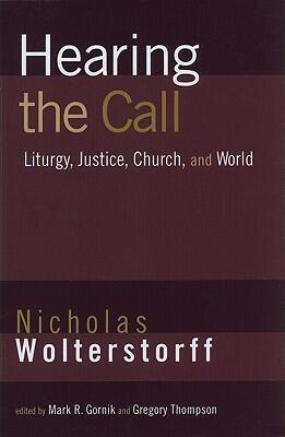 Hearing the Call: Liturgy, Justice, Church, and World