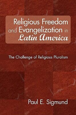 Religious Freedom and Evangelization in Latin America: The Challenge of Religious Pluralism
