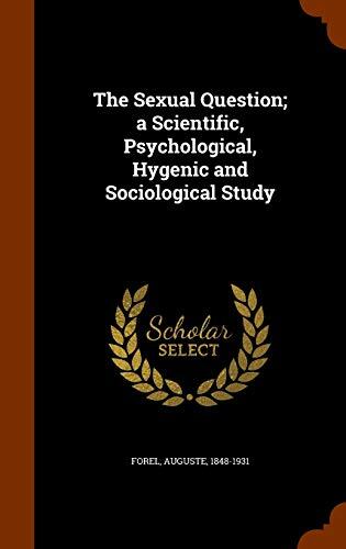 The Sexual Question; a Scientific, Psychological, Hygenic and Sociological Study
