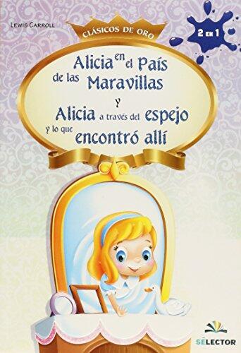 Alicia en el País de las Maravillas y Alicia a través del espejo y lo que se encontró allí