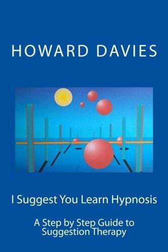 I Suggest You Learn Hypnosis: A Simple Guide to Therapy by Suggestion