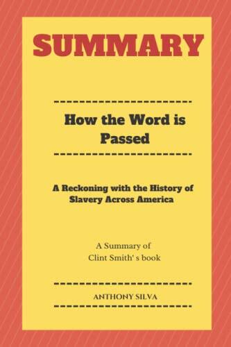 Summary of How the Word is Passed: A Reckoning with the History of Slavery Across America