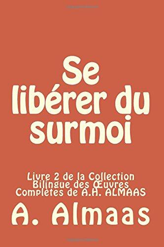 Se Libérer du Surmoi (Livre 2 de la Collection Bilingue des Œuvres Complètes de A.H. Almaas)