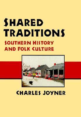 Shared Traditions: SOUTHERN HISTORY AND FOLK CULTURE