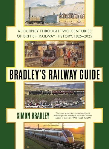 Bradley's Railway Guide: A journey through two centuries of British railway history, 1825-2025