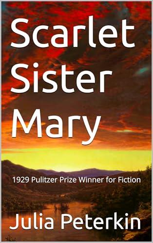 Scarlet Sister Mary : 1929 Pulitzer Prize Winner for Fiction