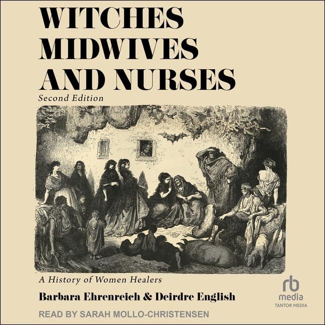 Witches, Midwives & Nurses: A History of Women Healers