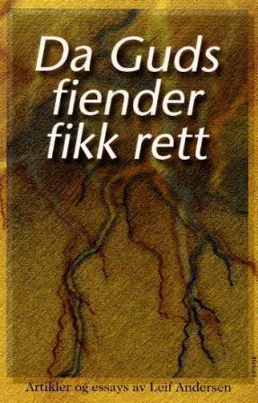 Da Guds fiender fikk rett - artikler og essays