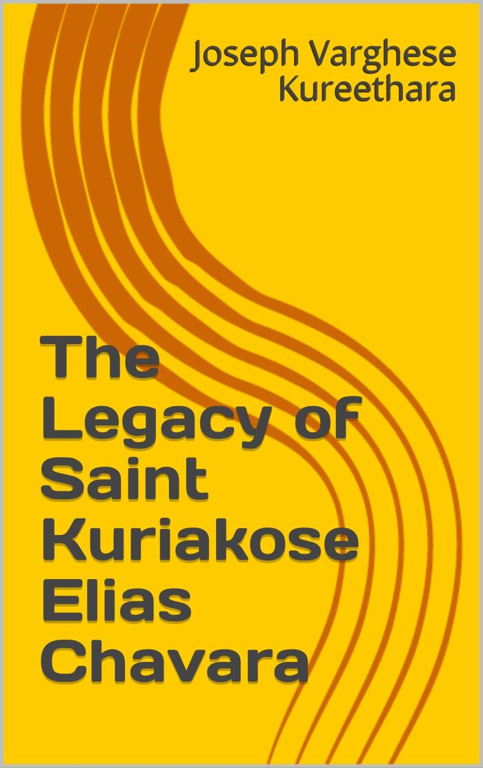 The Legacy of Saint Kuriakose Elias Chavara