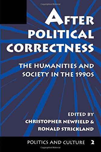 After Political Correctness: The Humanities And Society In The 1990s