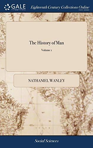 The History of Man: Or, the Wonders of Human Nature, in Relation to the Virtues, Vices, and Defects of Both Sexes. ... Second Edition. In two Volumes. .. of 2; Volume 1