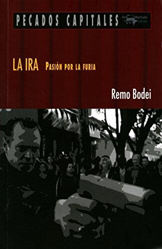 La ira: Pasión por la furia (Pecados Capitales)
